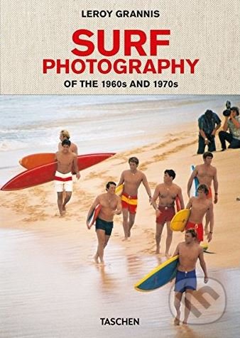 Kniha: Surf Photography (LeRoy Grannis a Steve Barilotti). Taschen, 2018 Kniha: Surf Photography (LeRoy Grannis a Steve Barilotti). Taschen, 2018