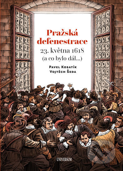 Kniha: Pražská defenestrace 23. května 1618 (Pavel Kosatík). Universum, 2018 Kniha: Pražská defenestrace 23. května 1618 (Pavel Kosatík). Universum, 2018