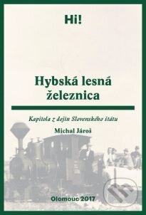 Kniha: Hybská lesná železnica (Michal Jároš). Univerzita Palackého v Olomouci, 2018 Kniha: Hybská lesná železnica (Michal Jároš). Univerzita Palackého v Olomouci, 2018