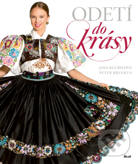 Kniha: Odetí do krásy (Jana Kucbeľová a Peter Brenkus), 2018 Kniha: Odetí do krásy (Jana Kucbeľová a Peter Brenkus), 2018