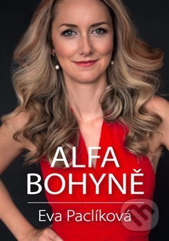 Kniha: Alfa bohyně (Eva Paclíková). Paclíková Eva, 2018 Kniha: Alfa bohyně (Eva Paclíková). Paclíková Eva, 2018