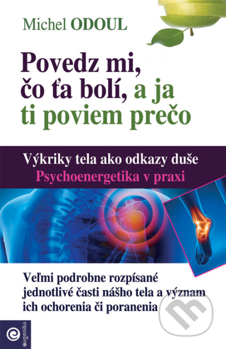Kniha: Povedz mi, čo ťa bolí, a ja ti poviem prečo (Michel Odoul). Eugenika, 2018 Kniha: Povedz mi, čo ťa bolí, a ja ti poviem prečo (Michel Odoul). Eugenika, 2018