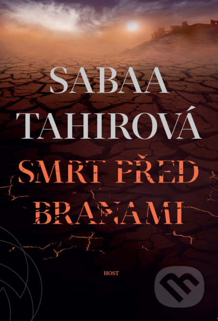 Kniha: Smrt před branami (Sabaa Tahir). Host, 2019 Kniha: Smrt před branami (Sabaa Tahir). Host, 2019