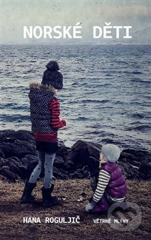 Kniha: Norské děti (Hana Roguljič). Větrné mlýny, 2018 Kniha: Norské děti (Hana Roguljič). Větrné mlýny, 2018