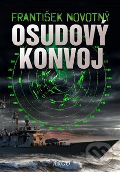 Kniha: Osudový konvoj (František Novotný). Argo, 2018 Kniha: Osudový konvoj (František Novotný). Argo, 2018