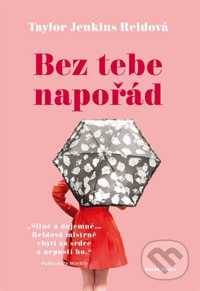 Kniha: Bez tebe napořád (Taylor Jenkins Reid). Mladá fronta, 2018 Kniha: Bez tebe napořád (Taylor Jenkins Reid). Mladá fronta, 2018