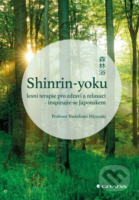 Kniha: Shinrin-yoku (Miyazaki Yoshifumi). Grada, 2018 Kniha: Shinrin-yoku (Miyazaki Yoshifumi). Grada, 2018