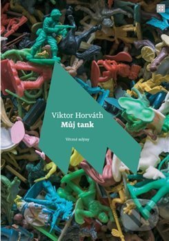 Kniha: Můj tank (Viktor Horváth). Větrné mlýny, 2018 Kniha: Můj tank (Viktor Horváth). Větrné mlýny, 2018