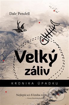 Kniha: Velký záliv (Dale Pendell). Dybbuk, 2018 Kniha: Velký záliv (Dale Pendell). Dybbuk, 2018
