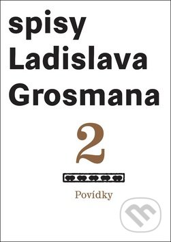Kniha: Povídky (Ladislav Grosman). Akropolis, 2018 Kniha: Povídky (Ladislav Grosman). Akropolis, 2018