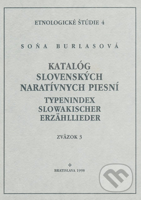 Katalóg slovenských naratívnych piesní / Typenindex slowakischer Erzähllieder zv. 3, VEDA, 1998