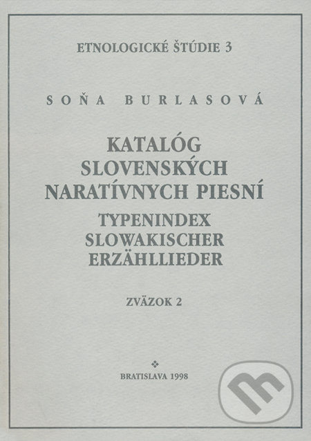 Katalóg slovenských naratívnych piesní / Typenindex slowakischer Erzähllieder zv. 2, VEDA, 1998