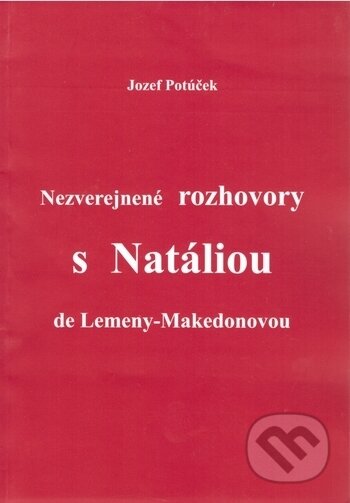 Kniha: Nezverejnené rozhovory s Natáliou de Lemeny-Makedonovou (Jozef Potúček). Ariadna, 2000 Kniha: Nezverejnené rozhovory s Natáliou de Lemeny-Makedonovou (Jozef Potúček). Ariadna, 2000