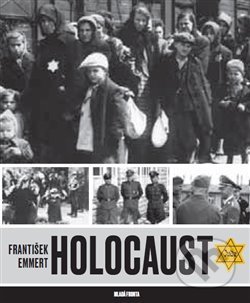 Kniha: Holocaust (František Emmert). Mladá fronta, 2018 Kniha: Holocaust (František Emmert). Mladá fronta, 2018