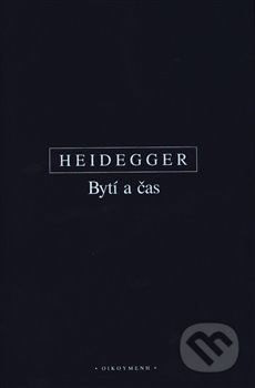 Kniha: Bytí a čas (Martin Heidegger). OIKOYMENH, 2018 Kniha: Bytí a čas (Martin Heidegger). OIKOYMENH, 2018