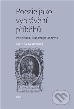 Kniha: Poezie jako vyprávění příběhů (Martina Kastnerová). Pavel Mervart, 2018 Kniha: Poezie jako vyprávění příběhů (Martina Kastnerová). Pavel Mervart, 2018