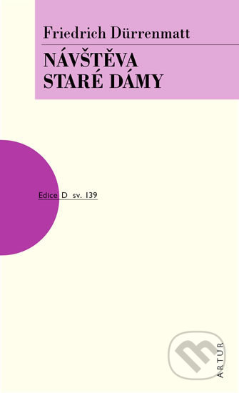 Kniha: Návštěva staré dámy (Friedrich Dürrenmatt). Artur, 2018 Kniha: Návštěva staré dámy (Friedrich Dürrenmatt). Artur, 2018