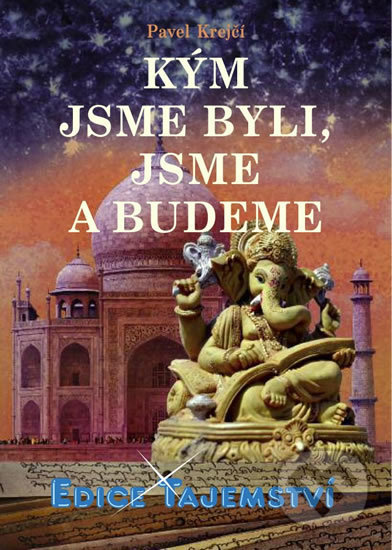 Kniha: Kým jsme byli, jsme a budeme (Pavel Krejčí). Dialog, 2018 Kniha: Kým jsme byli, jsme a budeme (Pavel Krejčí). Dialog, 2018