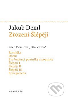 Kniha: Zrození Šlépějí (Jakub Deml). Academia, 2018 Kniha: Zrození Šlépějí (Jakub Deml). Academia, 2018