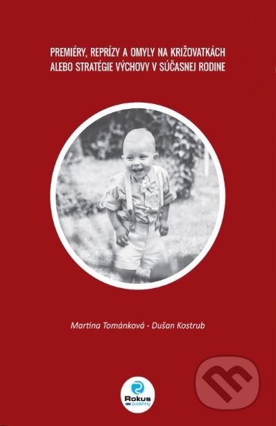 Kniha: Premiéry, reprízy a omyly na križovatkách alebo stratégie výchovy v súčasnej rodine (Dušan Kostrub a Martina Tomanková). Rokus, 2018 Kniha: Premiéry, reprízy a omyly na križovatkách alebo stratégie výchovy v súčasnej rodine (Dušan Kostrub a Martina Tomanková). Rokus, 2018