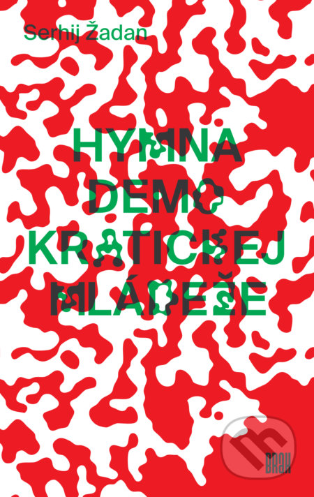 Kniha: Hymna demokratickej mládeže (Serhij Žadan). BRAK, 2018 Kniha: Hymna demokratickej mládeže (Serhij Žadan). BRAK, 2018