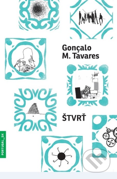 Kniha: Štvrť (Gonçalo M. Tavares). Portugalský inštitút, 2018 Kniha: Štvrť (Gonçalo M. Tavares). Portugalský inštitút, 2018