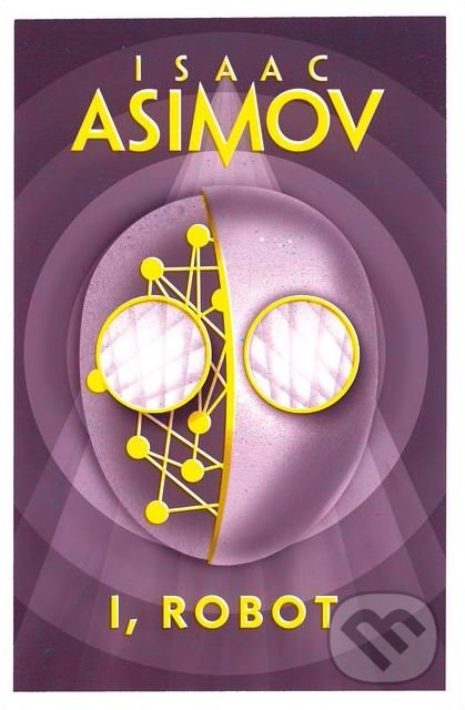 Kniha: I, Robot (Isaac Asimov). HarperCollins, 2018 Kniha: I, Robot (Isaac Asimov). HarperCollins, 2018