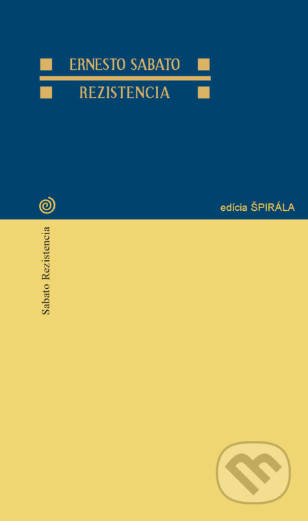 Kniha: Rezistencia (Ernesto Sabato). Hronka, 2018 Kniha: Rezistencia (Ernesto Sabato). Hronka, 2018