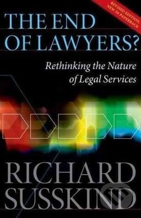 The End of Lawyers? - Richard Susskind, Oxford University Press, 2010