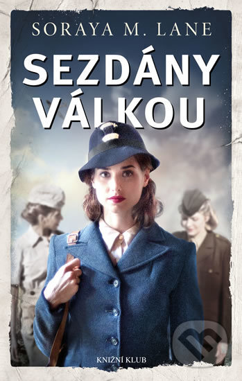 Kniha: Sezdány válkou (Soraya M. Lane). Knižní klub, 2018 Kniha: Sezdány válkou (Soraya M. Lane). Knižní klub, 2018