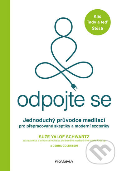 Kniha: Odpojte se (Suze Yalof Schwartz). Pragma, 2018 Kniha: Odpojte se (Suze Yalof Schwartz). Pragma, 2018