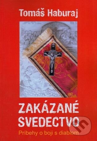 Kniha: Zakázané svedectvo (Tomáš Haburaj). Pastel, 2017 Kniha: Zakázané svedectvo (Tomáš Haburaj). Pastel, 2017
