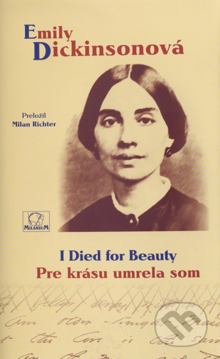 Kniha: I Died for Beauty / Pre krásu umrela som (Emily Dickinson), 2018 Kniha: I Died for Beauty / Pre krásu umrela som (Emily Dickinson), 2018