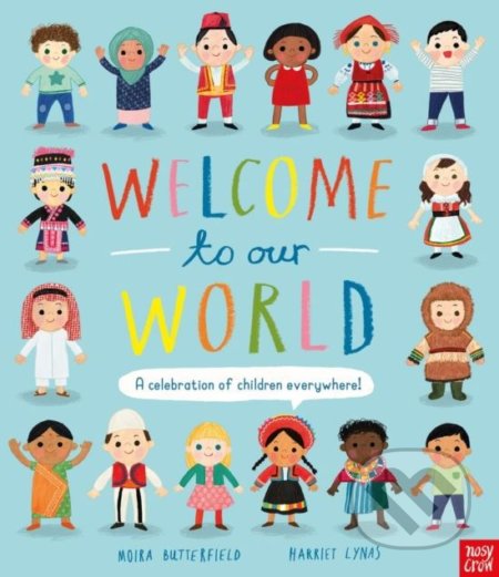 Kniha: Welcome to Our World (Moira Butterfield). Nosy Crow, 2018 Kniha: Welcome to Our World (Moira Butterfield). Nosy Crow, 2018