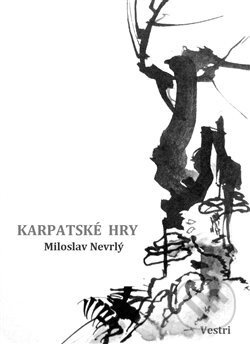 Kniha: Karpatské hry (Miloslav Nevrlý). Vestri, 2017 Kniha: Karpatské hry (Miloslav Nevrlý). Vestri, 2017