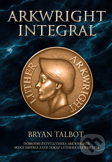 Kniha: Arkwright Integral (Bryan Talbot). ComicsCentrum, 2018 Kniha: Arkwright Integral (Bryan Talbot). ComicsCentrum, 2018