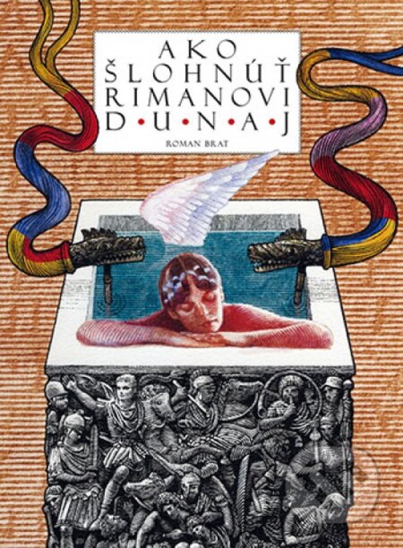 E-kniha: Ako šlohnúť Rimanovi Dunaj (Roman Brat). Roman Brat E-kniha: Ako šlohnúť Rimanovi Dunaj (Roman Brat). Roman Brat
