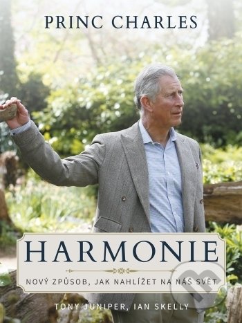 Kniha: Princ Charles - Harmonie (Ian Skelly a Tony Juniper). Barrister & Principal, 2018 Kniha: Princ Charles - Harmonie (Ian Skelly a Tony Juniper). Barrister & Principal, 2018