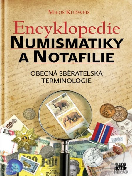 Kniha: Encyklopedie numismatiky a notafilie (Miloš Kudweis). Barrister & Principal, 2018 Kniha: Encyklopedie numismatiky a notafilie (Miloš Kudweis). Barrister & Principal, 2018