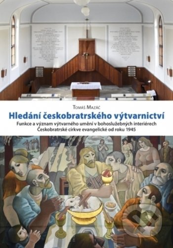 Kniha: Hledání českobratrského výtvarnictví (Tomáš Mazáč). Centrum pro studium demokracie a kultury, 2018 Kniha: Hledání českobratrského výtvarnictví (Tomáš Mazáč). Centrum pro studium demokracie a kultury, 2018