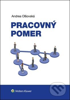 Kniha: Pracovný pomer (Andrea Olšovská). Wolters Kluwer, 2018 Kniha: Pracovný pomer (Andrea Olšovská). Wolters Kluwer, 2018