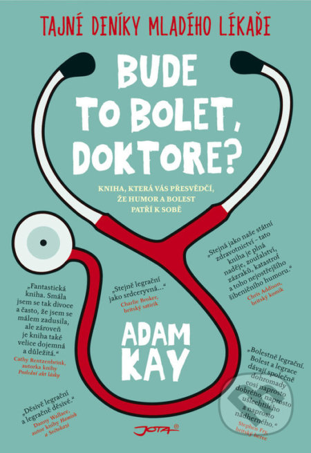 Kniha: Bude to bolet, doktore? (Adam Kay). Jota, 2018 Kniha: Bude to bolet, doktore? (Adam Kay). Jota, 2018