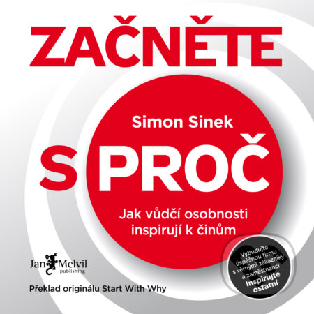 Audiokniha: Začněte s proč (Simon Sinek). Jan Melvil publishing, 2018 Audiokniha: Začněte s proč (Simon Sinek). Jan Melvil publishing, 2018