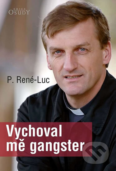 Kniha: Vychoval mě gangster (Pére René-Luc). Karmelitánské nakladatelství, 2018 Kniha: Vychoval mě gangster (Pére René-Luc). Karmelitánské nakladatelství, 2018