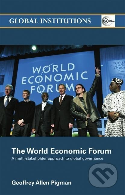 Kniha: The World Economic Forum (Geoffrey Allen Pigman). Routledge, 2006 Kniha: The World Economic Forum (Geoffrey Allen Pigman). Routledge, 2006
