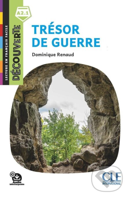 Kniha: Trésor de guerre - Niveau A2.1 - Lecture Découverte - Audio téléchargeable (Dominique Renaud). Cle International, 2020 Kniha: Trésor de guerre - Niveau A2.1 - Lecture Découverte - Audio téléchargeable (Dominique Renaud). Cle International, 2020