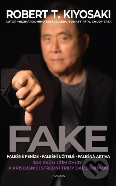 Kniha: Fake (Robert T. Kiyosaki). Pragma, 2025 Kniha: Fake (Robert T. Kiyosaki). Pragma, 2025
