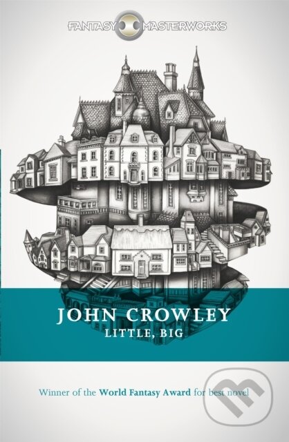 Kniha: Little, Big (John Crowley). Gollancz, 2015 Kniha: Little, Big (John Crowley). Gollancz, 2015