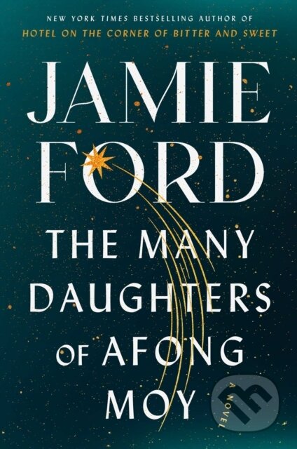 Kniha: Many Daughters of Afong Moy (Jamie Ford). Atria Books, 2022 Kniha: Many Daughters of Afong Moy (Jamie Ford). Atria Books, 2022