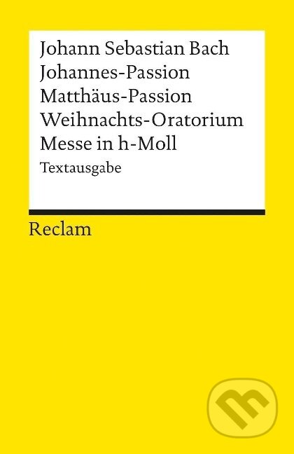 Kniha: Johannes-Passion / Matthäus-Passion / Weihnachts-Oratorium / Messe in h-Moll (Johann Sebastian Bach). , 2000 Kniha: Johannes-Passion / Matthäus-Passion / Weihnachts-Oratorium / Messe in h-Moll (Johann Sebastian Bach). , 2000